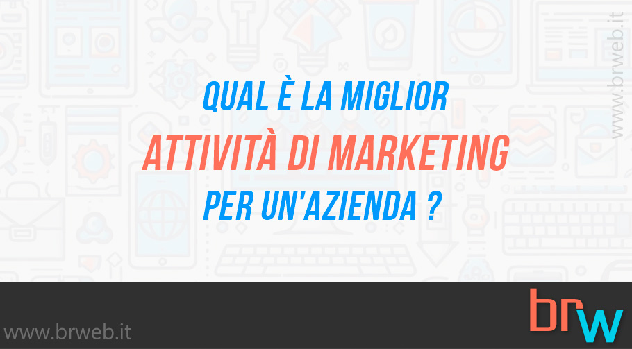 Qual è la miglior attività di marketing per un’azienda