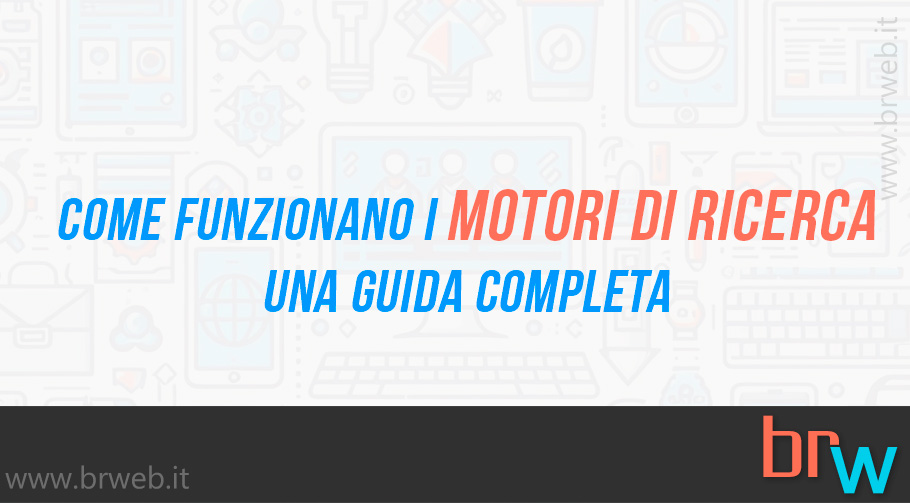 Come funzionano i motori di ricerca: una guida completa